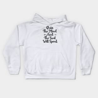 Quiet The Mind And The Soul Will Speak Kids Hoodie